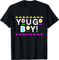 You Go Boy! 90s Style - Adult & Kids T-Shirts, Sweatshirts & Hoodies apparel design preview 1
