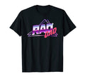 Rad Dad Fathers Day 80S Synthwave T-Shirt - Fun Novelty Design Men Women - T-Shirt, Sweatshirt, Hoodie