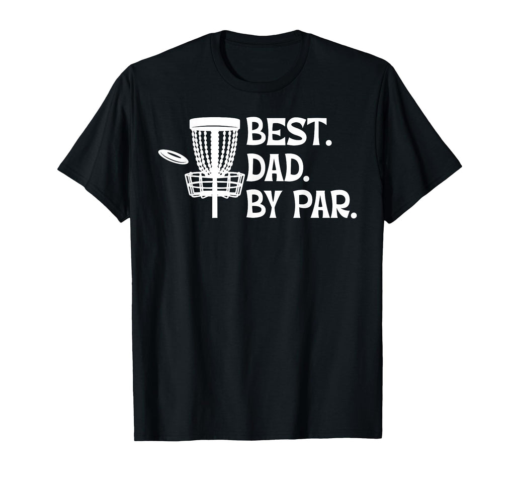 Best Dad Par Disc Golf T-Shirt - Graphic Print Men Women - T-Shirt, Sweatshirt, Hoodie
