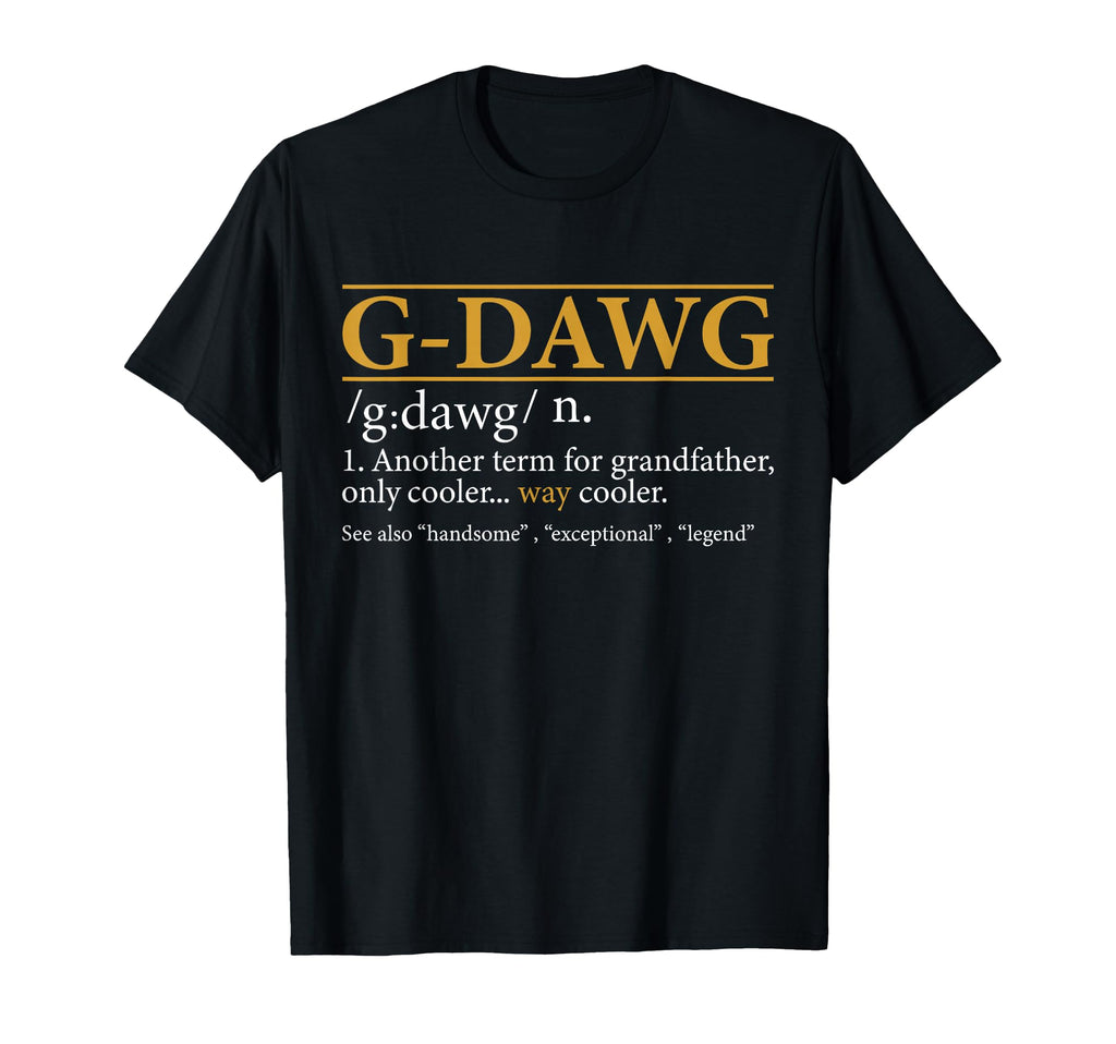 Funny G Dawg Definition Fathers Day T-Shirt - Fun Novelty Design Unisex - T-Shirt, Sweatshirt, Hoodie