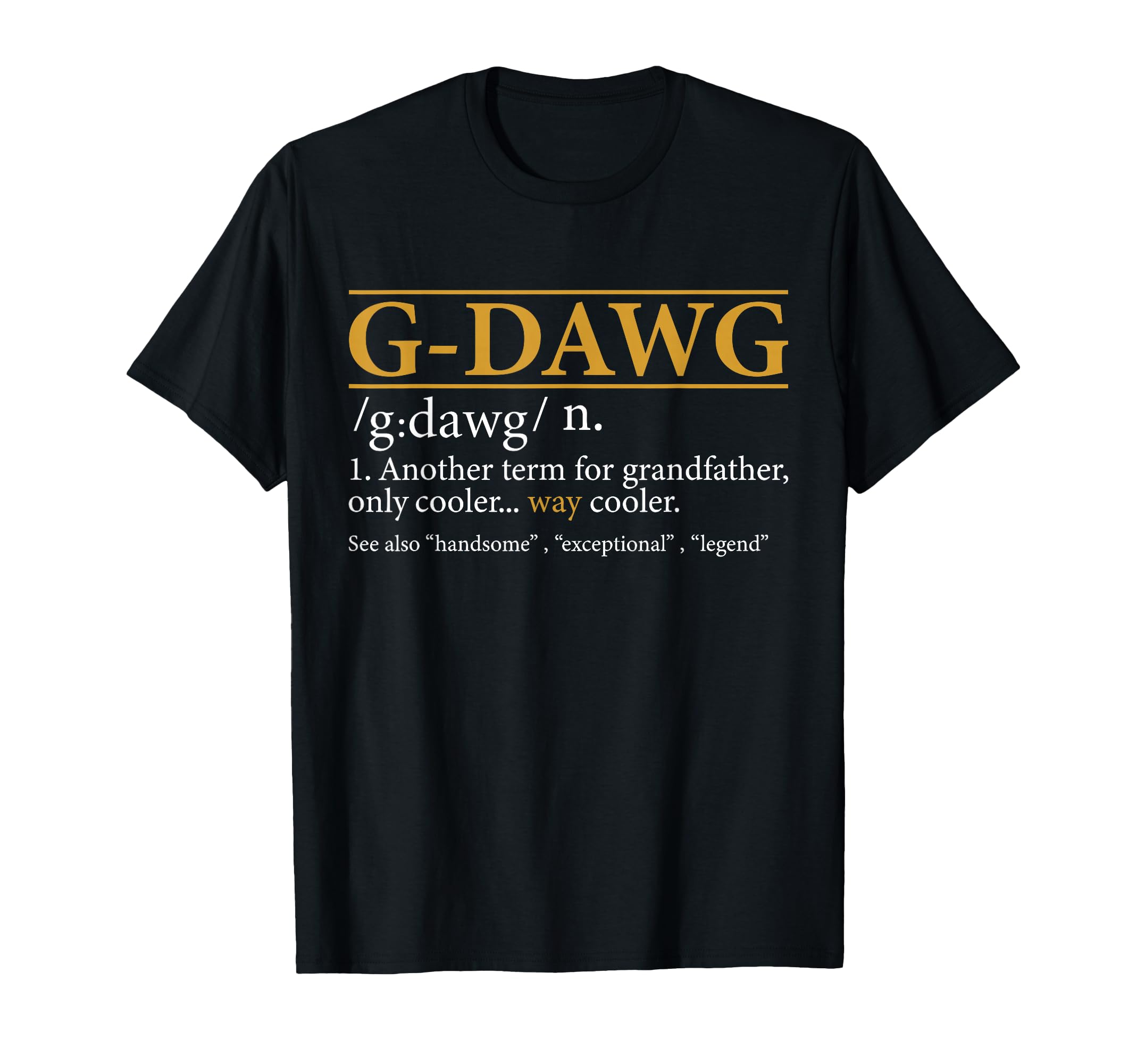Funny G Dawg Definition Fathers Day T-Shirt - Fun Novelty Design Unisex - T-Shirt, Sweatshirt, Hoodie
