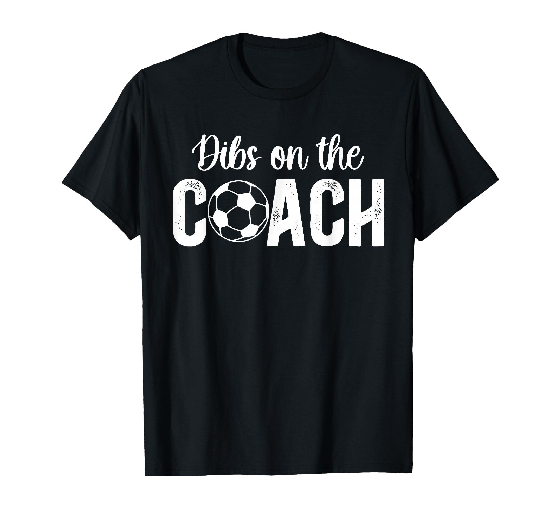 Dibs Coach Soccer Coach Wife Soccer Coach T-Shirt - Trendy Graphic Unisex - T-Shirt, Sweatshirt, Hoodie