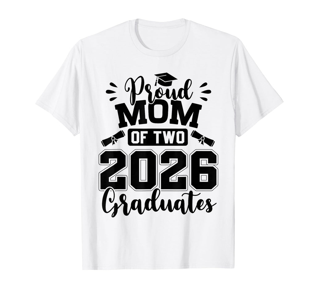 Proud Mom Two 2026 Graduates Graduation T-Shirt - Streetwear Style Unisex - T-Shirt, Sweatshirt, Hoodie