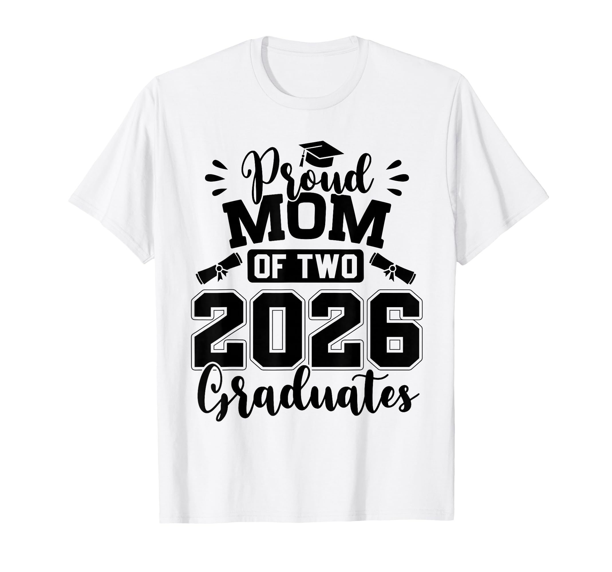 Proud Mom Two 2026 Graduates Graduation T-Shirt - Streetwear Style Unisex - T-Shirt, Sweatshirt, Hoodie
