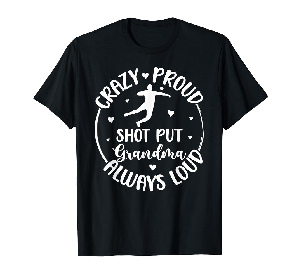 Crazy Proud Shot Put Grandma Shot T-Shirt - Unique Graphic for Adults - T-Shirt, Sweatshirt, Hoodie