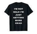 Im Not Bald Im Just Getting More T-Shirt - Custom Art Print for Adults - T-Shirt, Sweatshirt, Hoodie