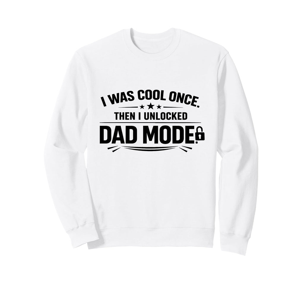Funny Fathers I Was Once Then I Sweatshirt - Casual Everyday Wear Unisex - T-Shirt, Sweatshirt, Hoodie