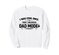 Funny Fathers I Was Once Then I Sweatshirt - Casual Everyday Wear Unisex - T-Shirt, Sweatshirt, Hoodie