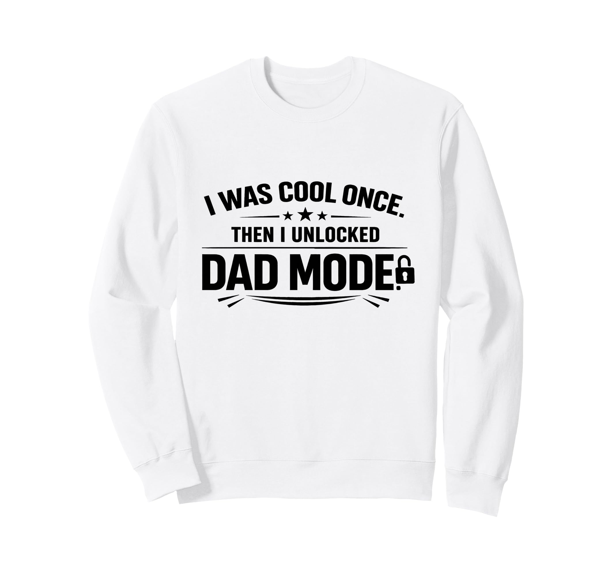 Funny Fathers I Was Once Then I Sweatshirt - Casual Everyday Wear Unisex - T-Shirt, Sweatshirt, Hoodie