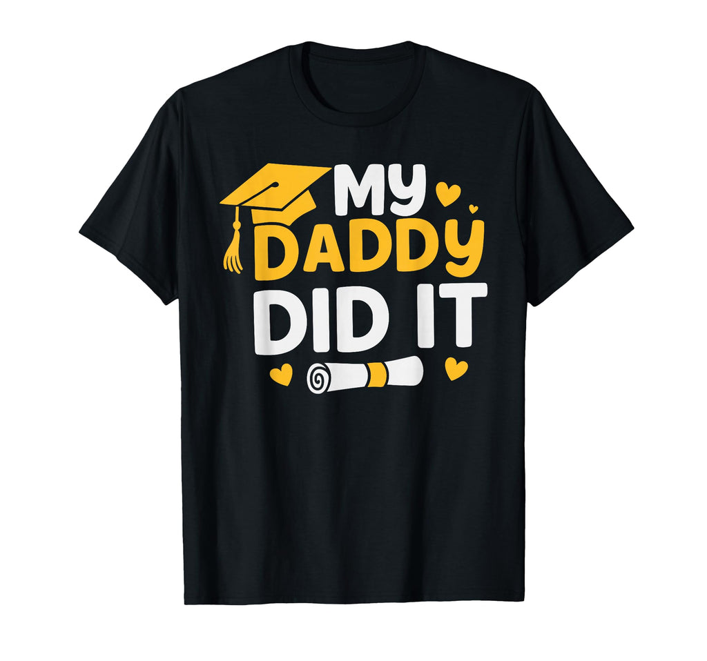My Daddy Did It My Dad Graduated T-Shirt - Streetwear Style for Adults - T-Shirt, Sweatshirt, Hoodie