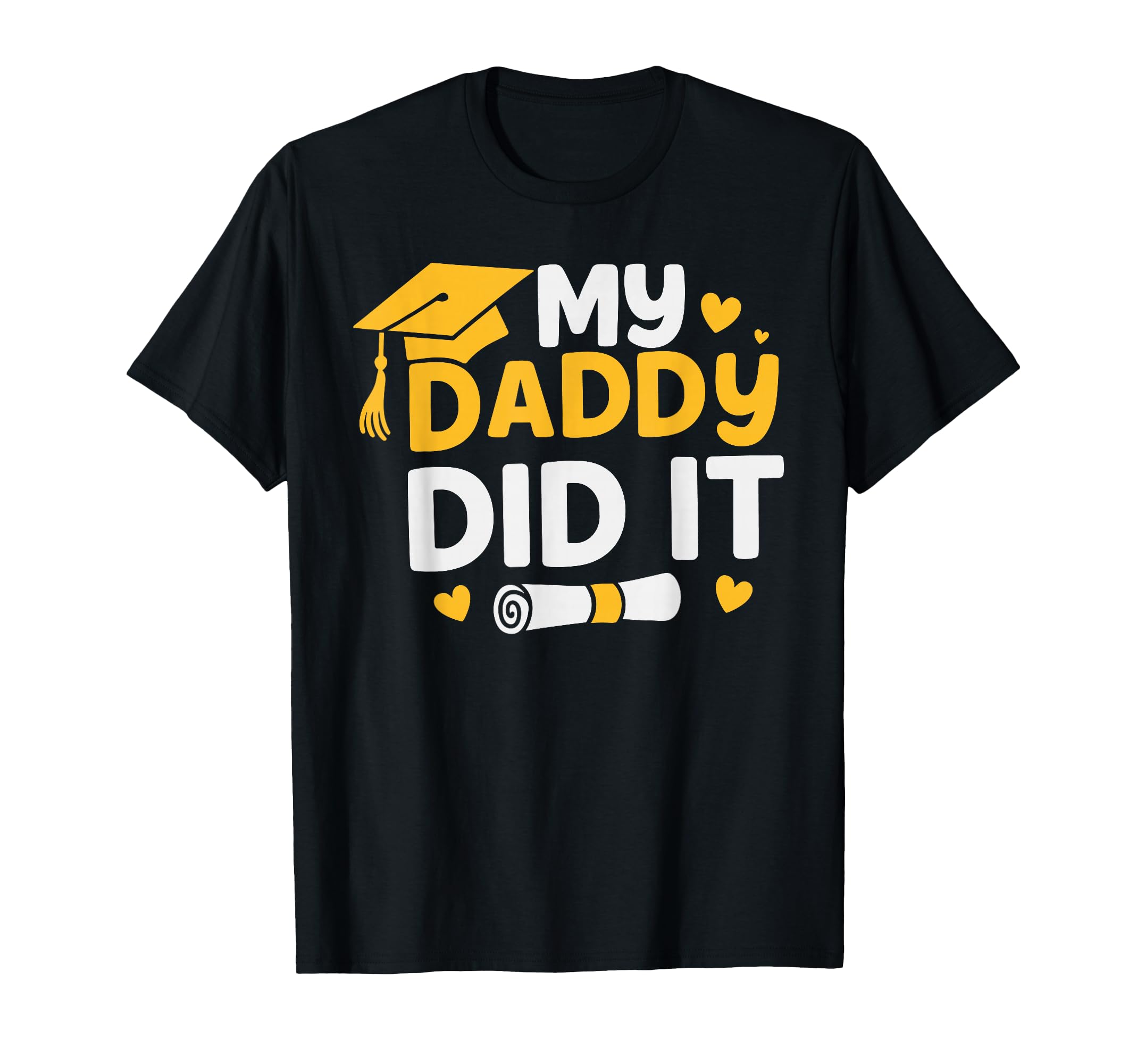 My Daddy Did It My Dad Graduated T-Shirt - Streetwear Style for Adults - T-Shirt, Sweatshirt, Hoodie