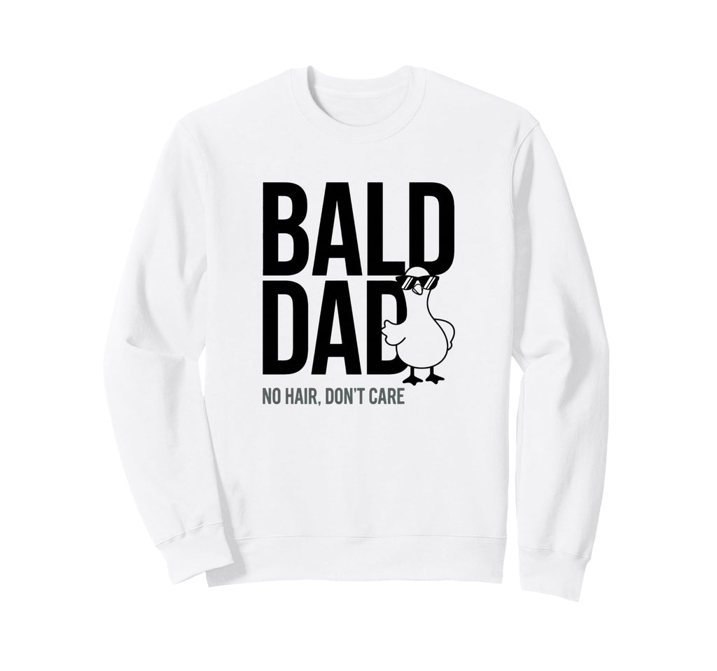 Funny Bald Dad Duck No Hair Dont Sweatshirt - Casual Everyday Wear Unisex - T-Shirt, Sweatshirt, Hoodie