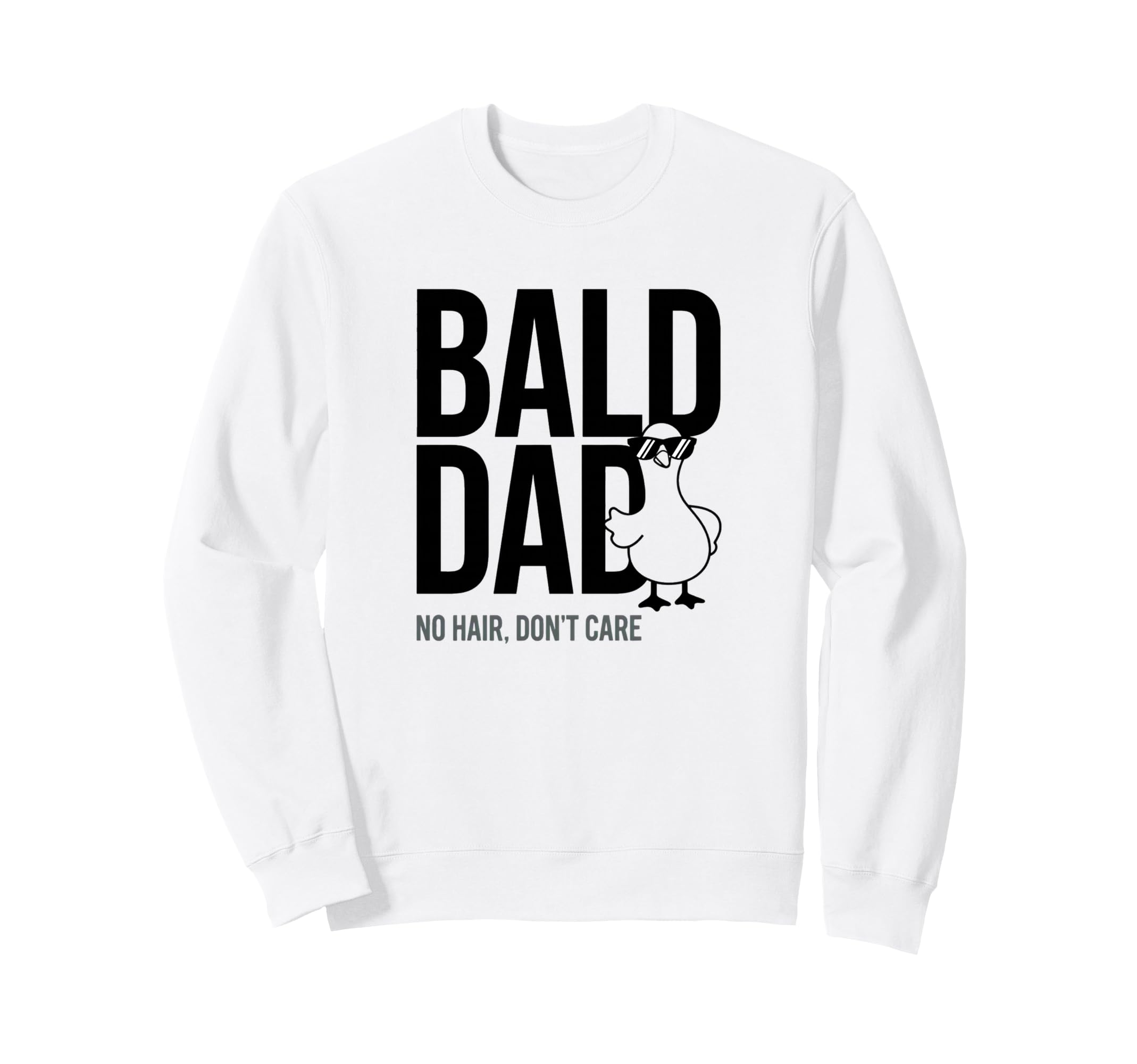 Funny Bald Dad Duck No Hair Dont Sweatshirt - Casual Everyday Wear Unisex - T-Shirt, Sweatshirt, Hoodie