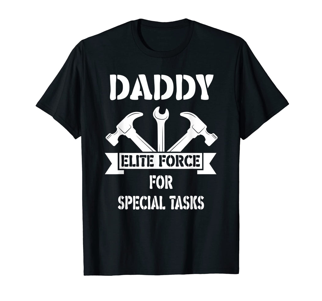 Dad Elite Force Special Tasks Repair T-Shirt - Novelty Apparel Unisex - T-Shirt, Sweatshirt, Hoodie