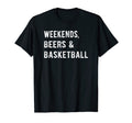 Weekends Beers And Basketball Sports T-Shirt - Streetwear Style Men Women - T-Shirt, Sweatshirt, Hoodie