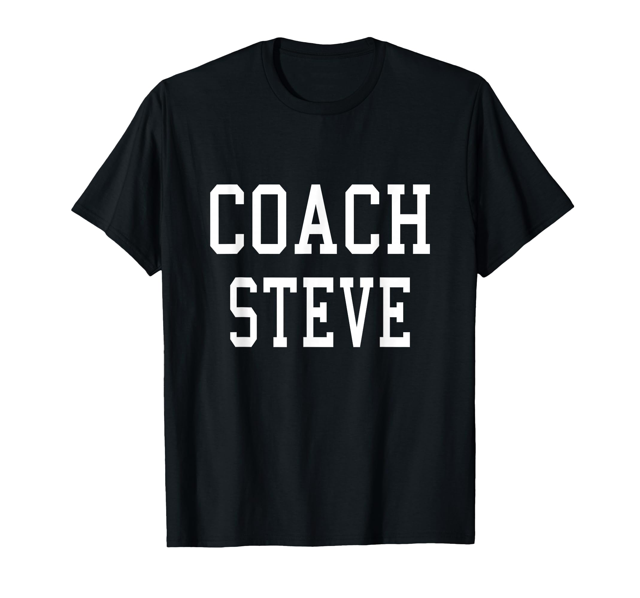 Coach Steve Custom Football Soccer T-Shirt - Fun Novelty Design Unisex - T-Shirt, Sweatshirt, Hoodie