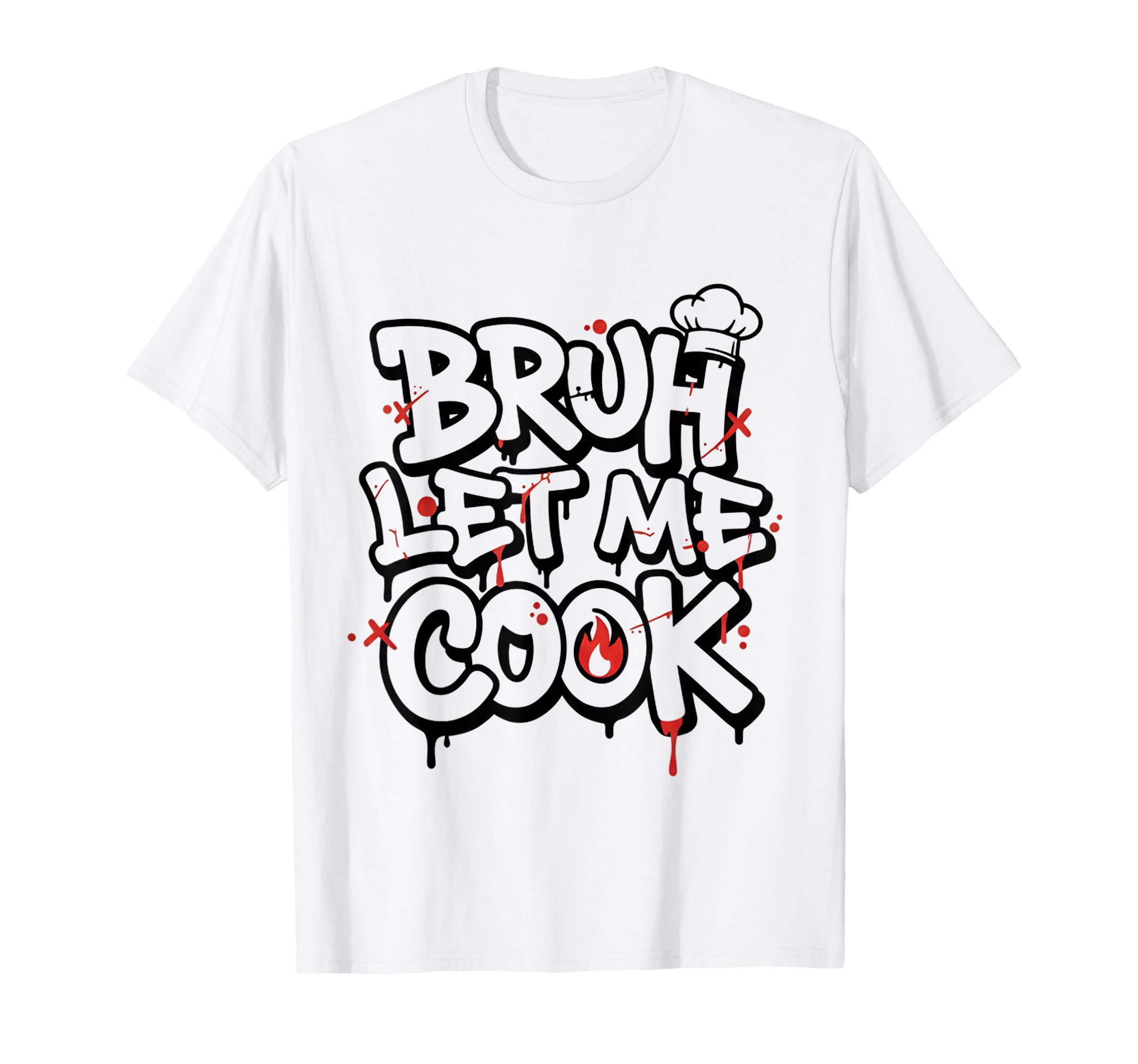 Funny Meme Cooking Bruh Let Me T-Shirt - Casual Everyday Wear for Adults - T-Shirt, Sweatshirt, Hoodie