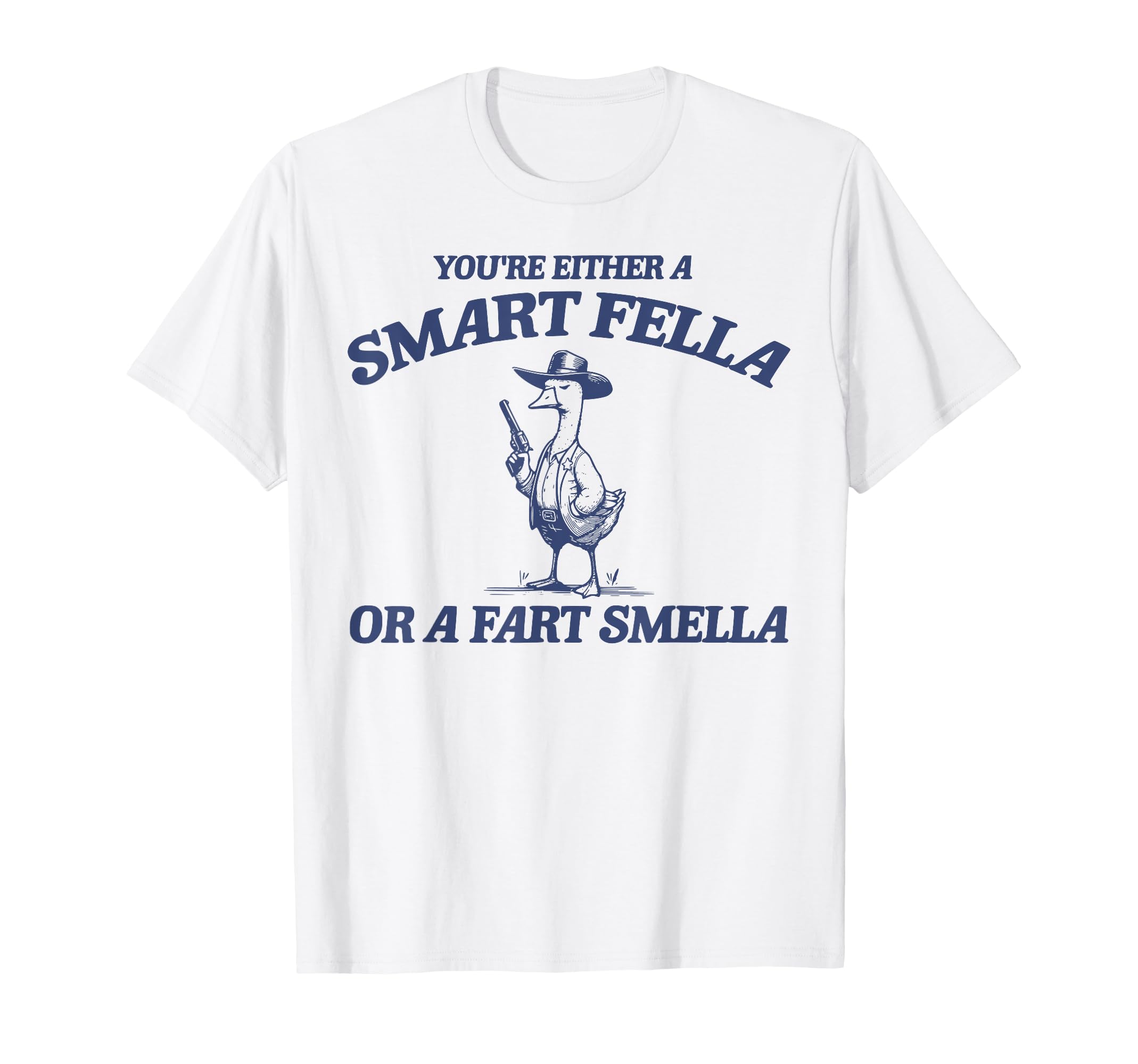 Are You Smart Fella Or Fart T-Shirt - Casual Everyday Wear Men Women - T-Shirt, Sweatshirt, Hoodie