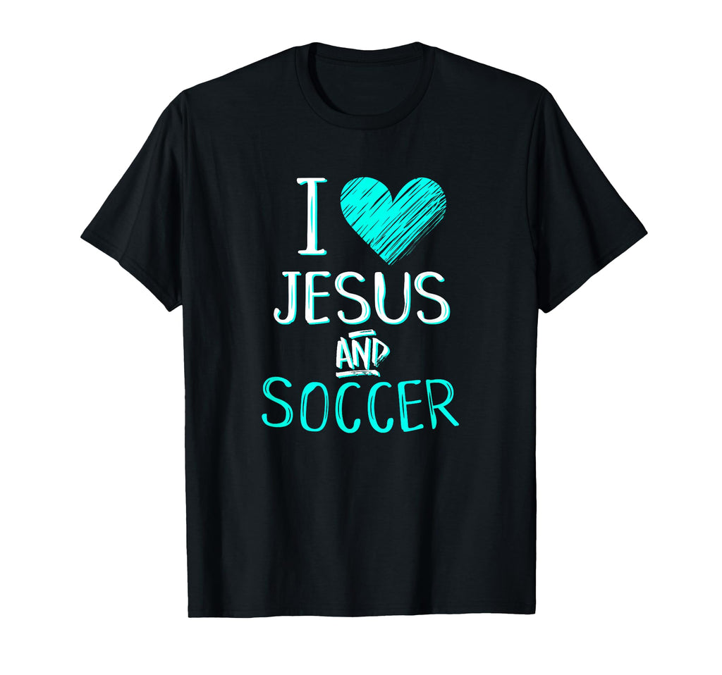 I Love Jesus And Soccer Christian Futbal T-Shirt - Novelty Apparel Unisex - T-Shirt, Sweatshirt, Hoodie