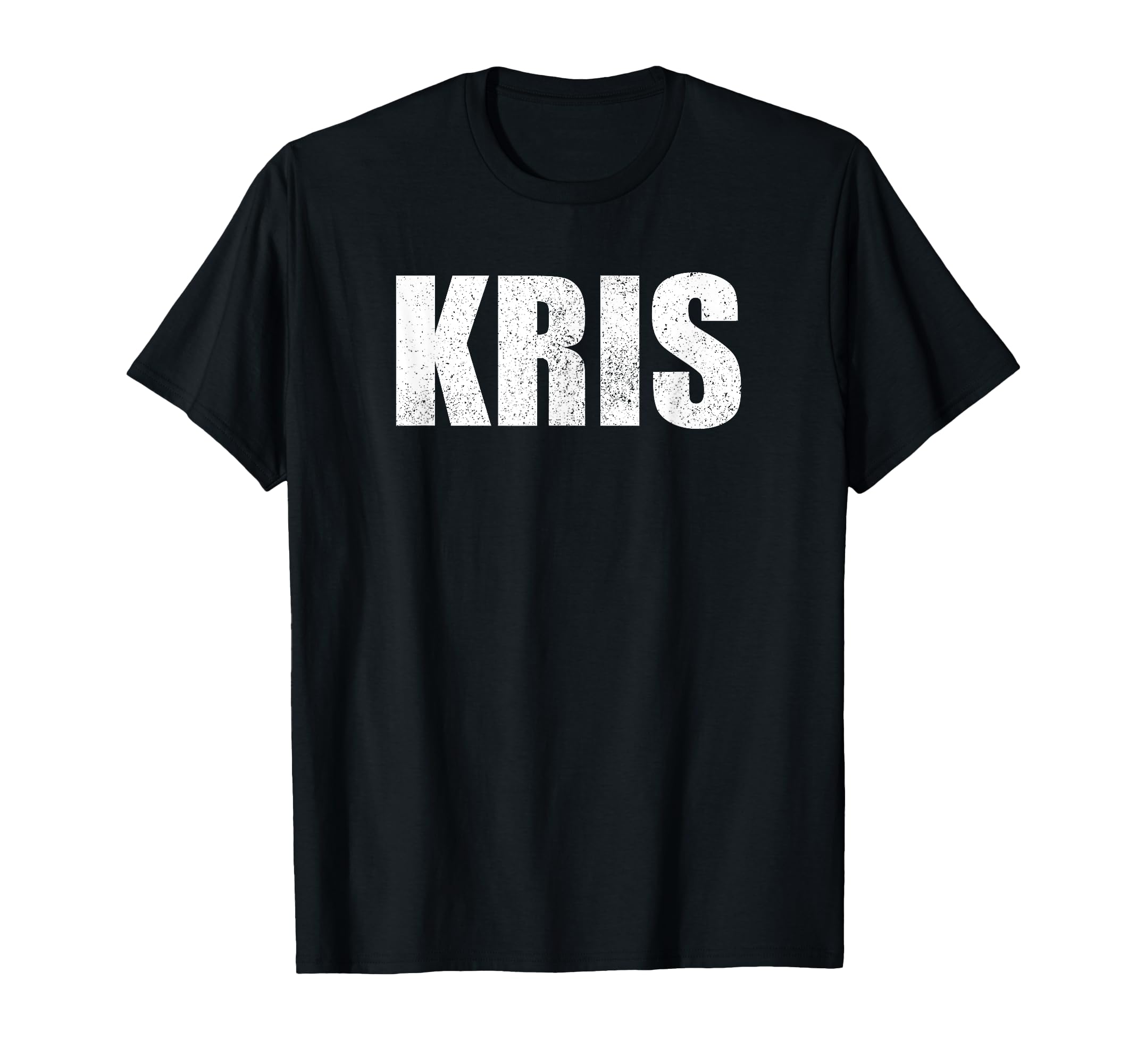 Kris First Name Birthday Dad Name T-Shirt - Fun Novelty Design Unisex - T-Shirt, Sweatshirt, Hoodie