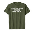 Balding Funny Does This Make Me Bald T-Shirt - Custom Art Print for Adults - T-Shirt, Sweatshirt, Hoodie