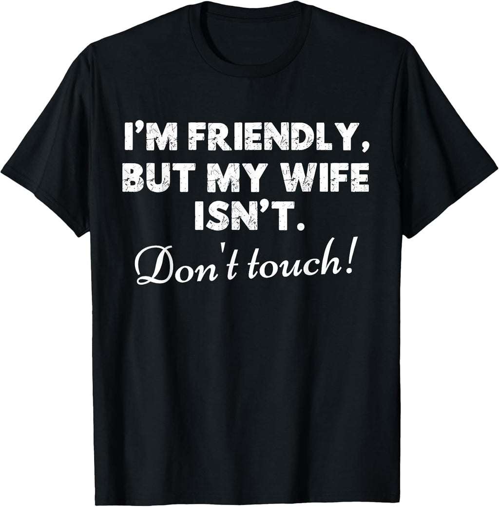 I'm Friendly But My Wife Isn't Funny Husband Quote - Adult & Kids T-Shirts, Sweatshirts & Hoodies apparel design preview 1