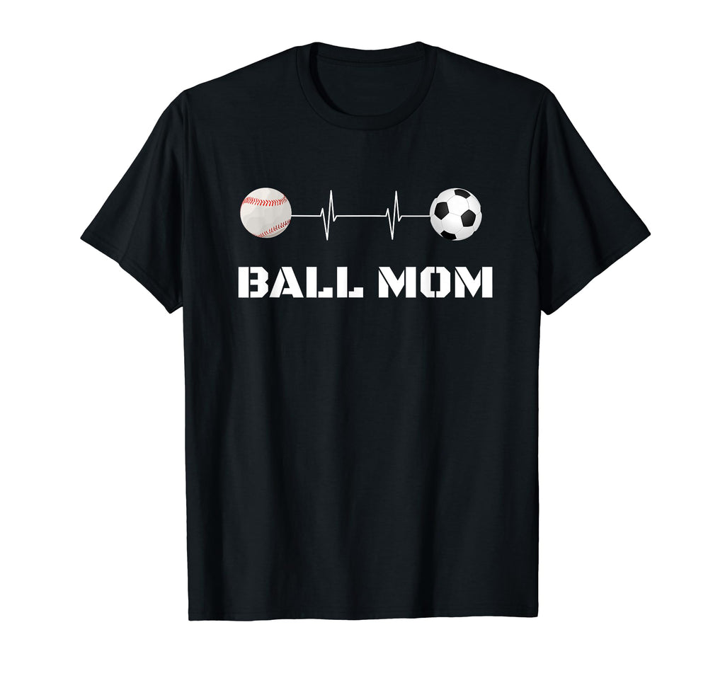 Ball Mom Soccer Baseball Mother Busy T-Shirt - Novelty Apparel Unisex - T-Shirt, Sweatshirt, Hoodie