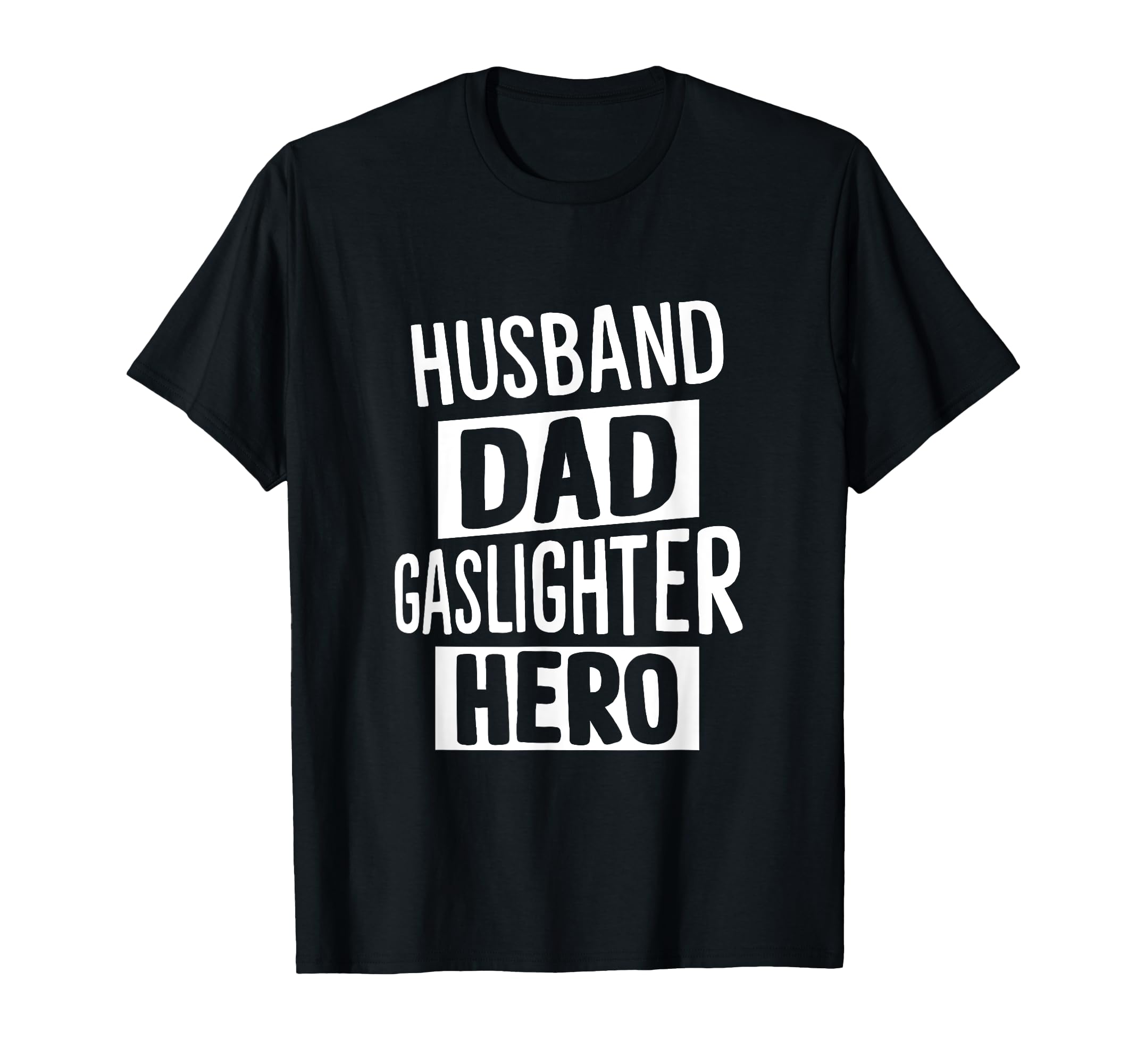 Husband Dad Gaslighter Hero Mind Games T-Shirt - Unique Graphic Men Women - T-Shirt, Sweatshirt, Hoodie