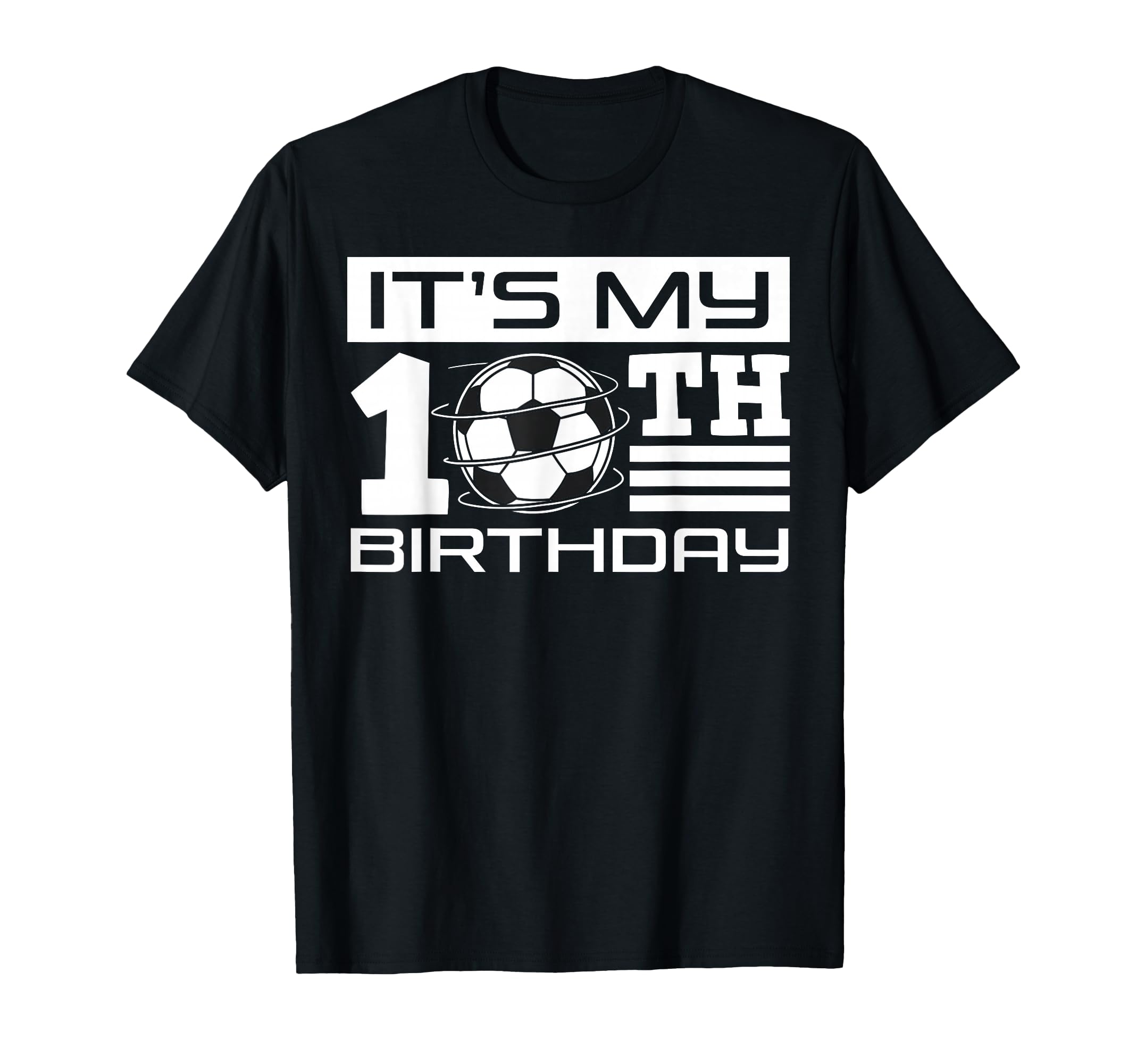 Its My 10Th Birthday Soccer Bday T-Shirt - Streetwear Style for Adults - T-Shirt, Sweatshirt, Hoodie
