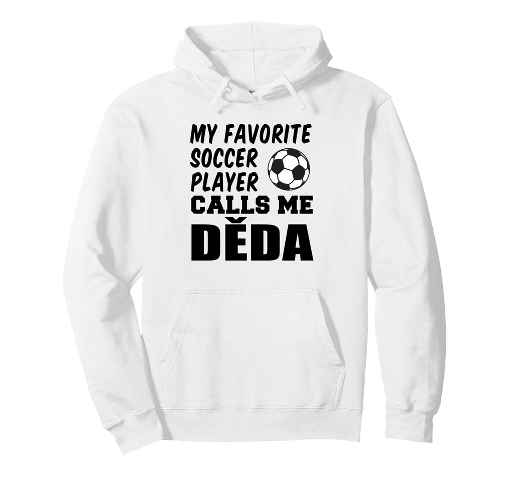 My Favorite Soccer Player Calls Me Deda Hoodie - Streetwear Style Unisex - T-Shirt, Sweatshirt, Hoodie