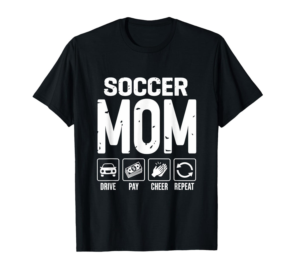 Soccer Mom Drive Pay Cheer Mom Soccer T-Shirt - Fun Novelty Design Unisex - T-Shirt, Sweatshirt, Hoodie