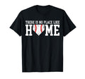 There Is No Place Like Home Baseball T-Shirt - Casual Everyday Wear Unisex - T-Shirt, Sweatshirt, Hoodie