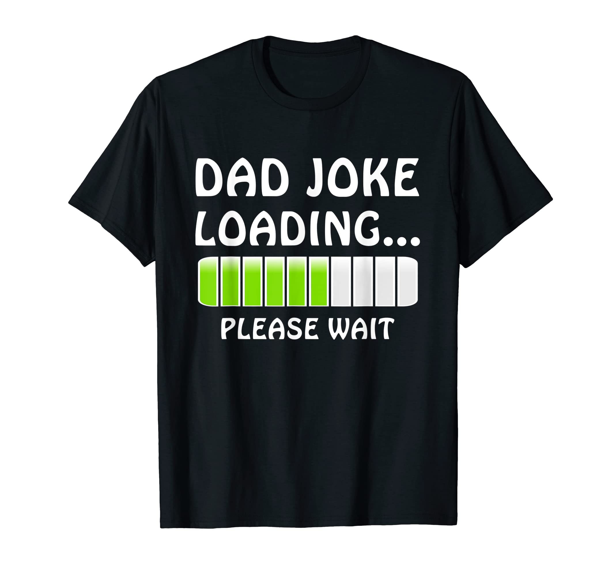 Mens Progress Bar Slogan Dad Joke T-Shirt - Custom Art Print Unisex - T-Shirt, Sweatshirt, Hoodie