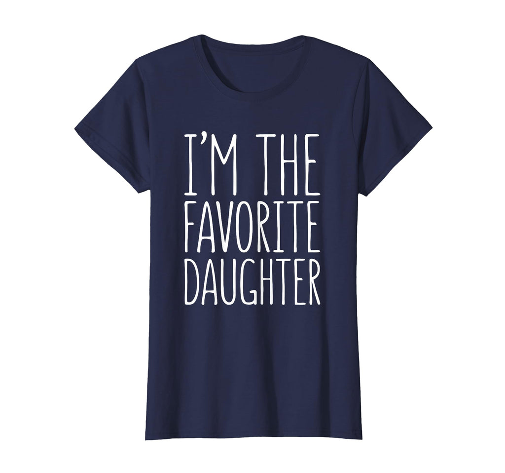 Im Favorite Daughter Favorite Child T-Shirt - Graphic Print Unisex - T-Shirt, Sweatshirt, Hoodie