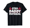 Step Daddy Material T-Shirt - Minimalist Print Men Women - T-Shirt, Sweatshirt, Hoodie
