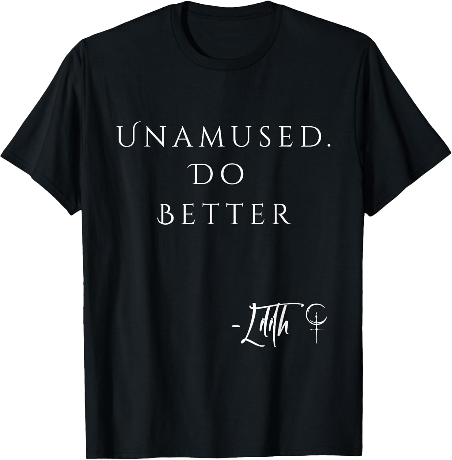 Unamed Do Better Lilith Funny Sarcastic Goth Quote - Adult & Kids T-Shirts, Sweatshirts & Hoodies apparel design preview 1