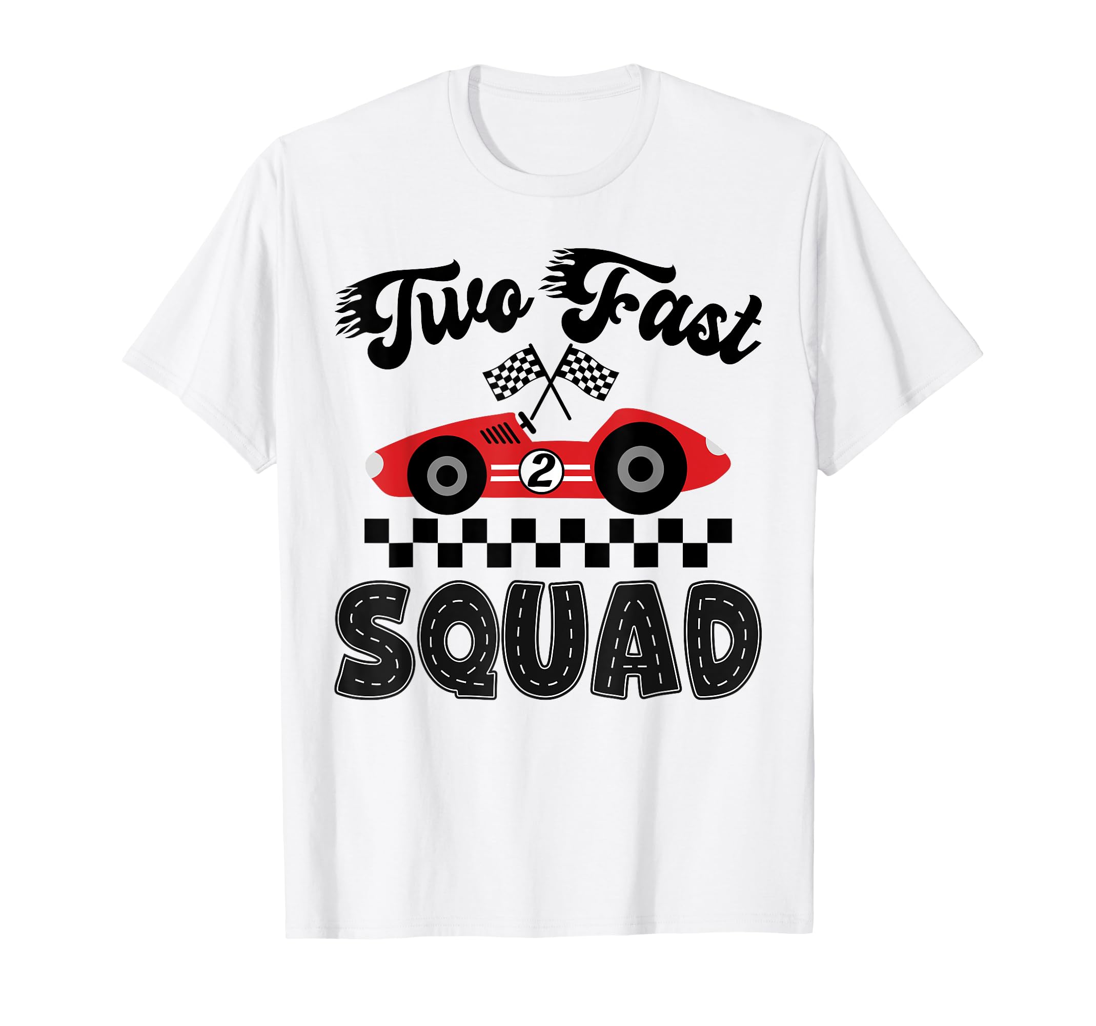 Two Fast Squad Birthday Racing Car T-Shirt - Custom Art Print for Adults - T-Shirt, Sweatshirt, Hoodie