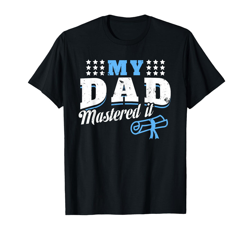 My Dad Mastered It Funny Son Daughter T-Shirt - Trendy Graphic Men Women - T-Shirt, Sweatshirt, Hoodie