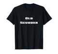 Old Scudder Grandpa Western Slang T-Shirt - Fun Novelty Design for Adults - T-Shirt, Sweatshirt, Hoodie
