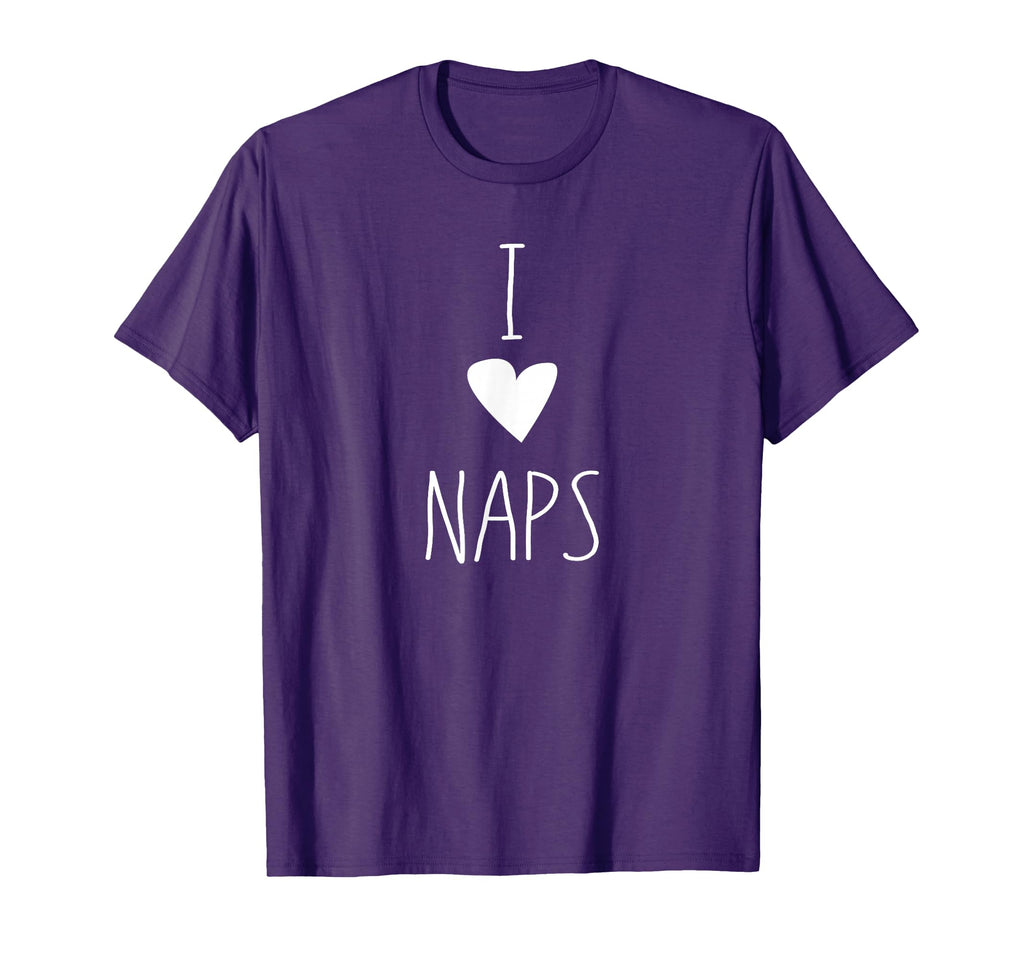 I Love Naps Mothers Day Tired Napping Mom T-Shirt - Minimalist Print Unisex - T-Shirt, Sweatshirt, Hoodie