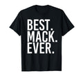 Best Mack Ever Funny Personalized Name T-Shirt - Fun Novelty Design Unisex - T-Shirt, Sweatshirt, Hoodie