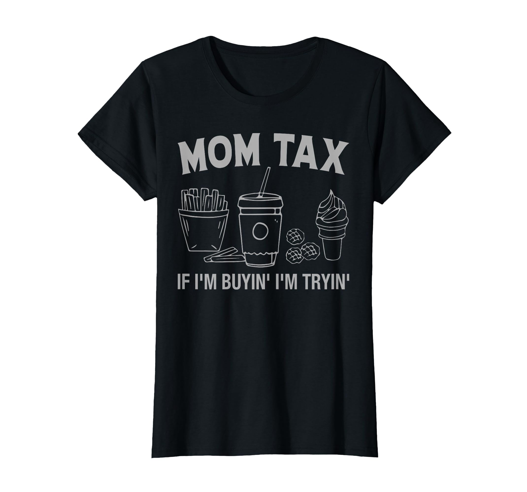 Mom Tax If Im Buyin Im Tryin Accounting T-Shirt - Streetwear Style Unisex - T-Shirt, Sweatshirt, Hoodie