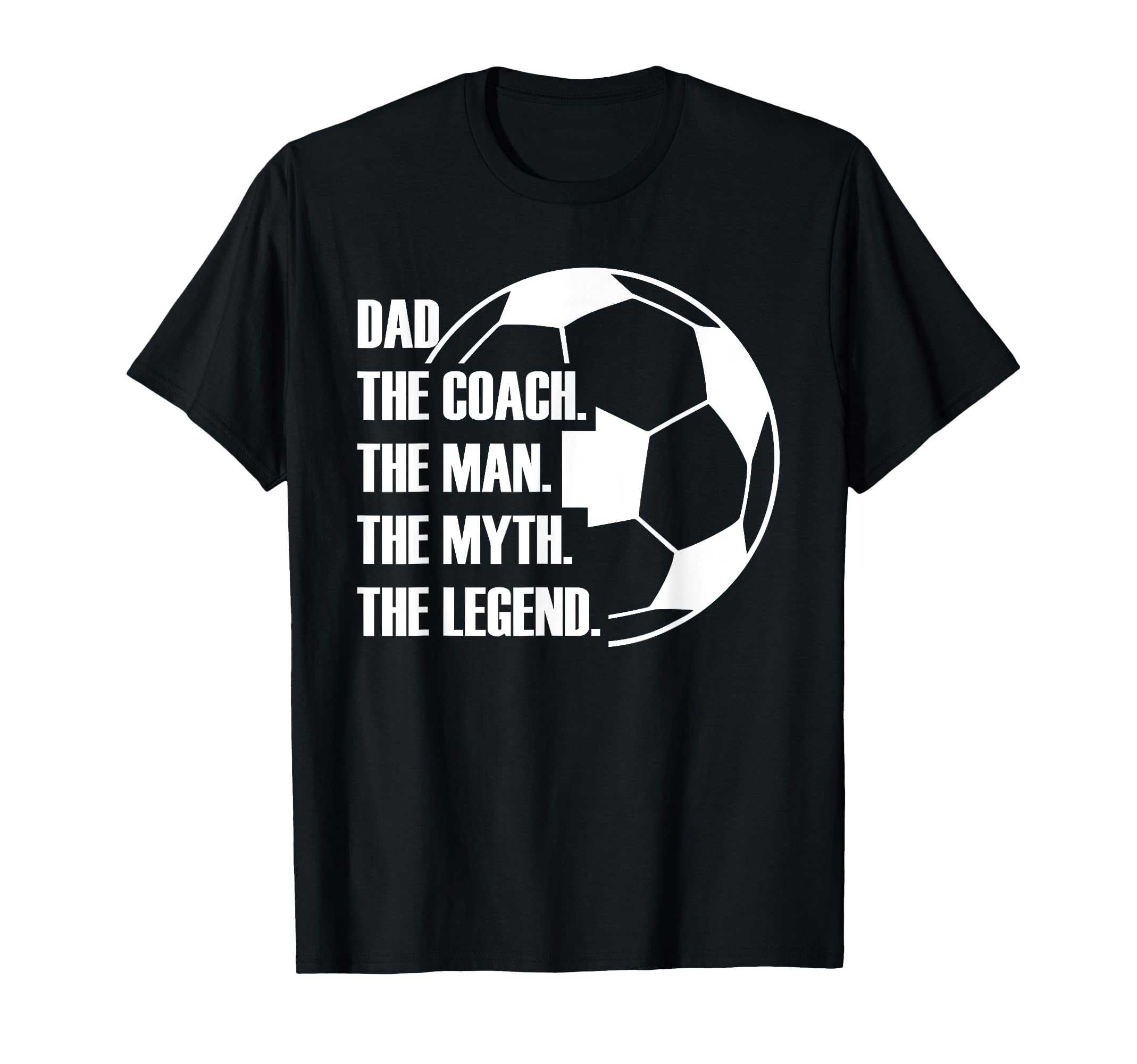 Dad Coach Myth Legend Soccer Dad T-Shirt - Fun Novelty Design for Adults - T-Shirt, Sweatshirt, Hoodie