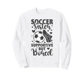 Soccer Sister Supportive But Bored Sweatshirt - Streetwear Style Men Women - T-Shirt, Sweatshirt, Hoodie