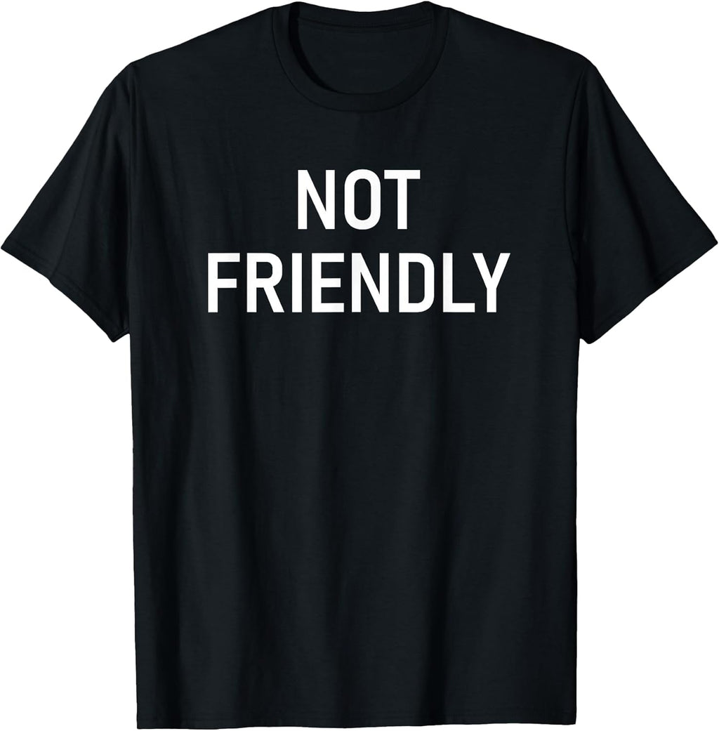Not Friendly, Funny, Jokes, Sarcastic - Adult & Kids T-Shirts, Sweatshirts & Hoodies apparel design preview 1
