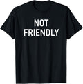 Not Friendly, Funny, Jokes, Sarcastic - Adult & Kids T-Shirts, Sweatshirts & Hoodies apparel design preview 1