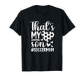 Thats My Son Soccer Mom Soccer T-Shirt - Aesthetic Graphic Men Women - T-Shirt, Sweatshirt, Hoodie