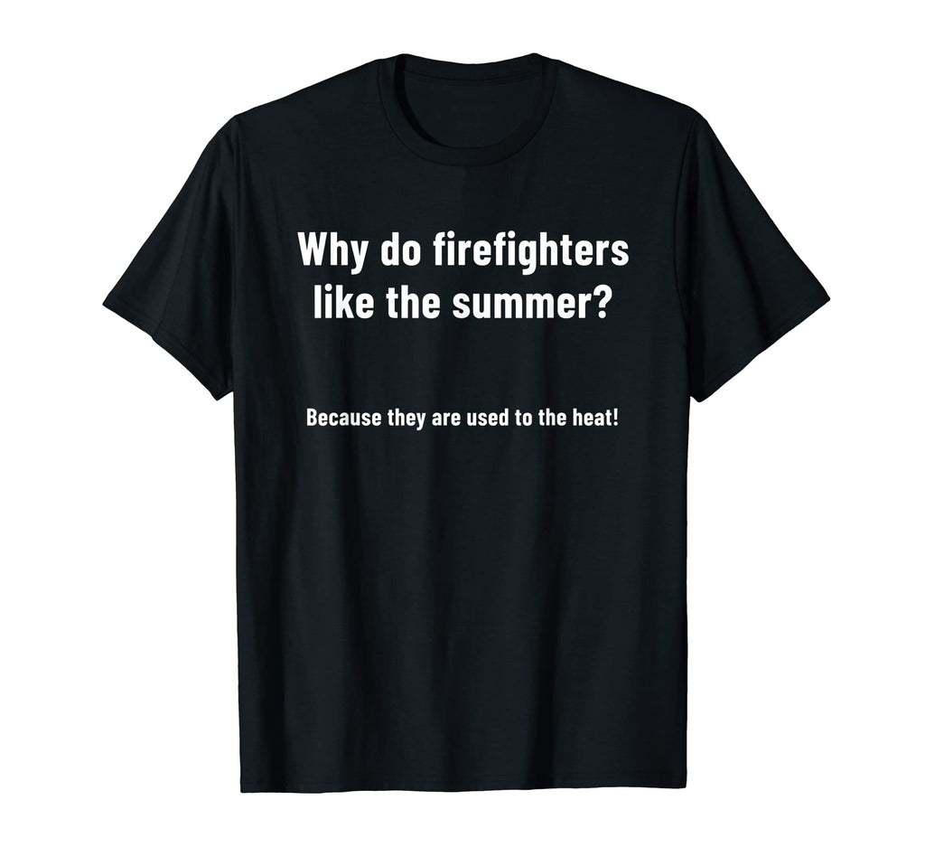 Firefighter Jokes Fireman Funny T-Shirt - Minimalist Print Unisex - T-Shirt, Sweatshirt, Hoodie