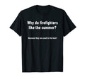 Firefighter Jokes Fireman Funny T-Shirt - Minimalist Print Unisex - T-Shirt, Sweatshirt, Hoodie