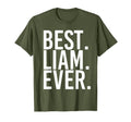 Best Liam Ever Funny Personalized Name T-Shirt - Fun Novelty Design Unisex - T-Shirt, Sweatshirt, Hoodie
